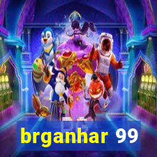 brganhar 99